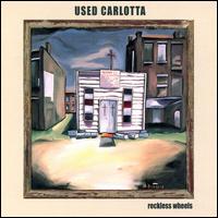 Used Carlotta - Reckless Wheels lyrics