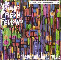 The Young Fresh Fellows - The Men Who Loved Music lyrics