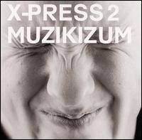 X-Press 2 - Muzikizum lyrics