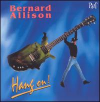 Bernard Allison - Hang On! [Ruf] [live] lyrics