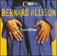 Bernard Allison - Funkifino lyrics