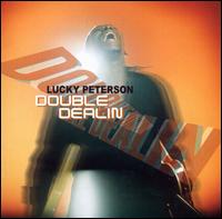 Lucky Peterson - Double Dealin' lyrics