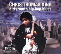Chris Thomas King - Dirty South Hip-Hop Blues lyrics