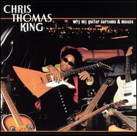 Chris Thomas King - Why My Guitar Screams & Moans lyrics