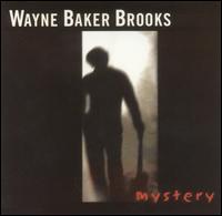 Wayne Baker Brooks - Mystery lyrics