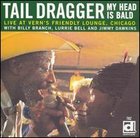 Tail Dragger & His Chicago Blues Band - My Head Is Bald: Live at Vern's Friendly Lounge lyrics