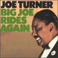 Big Joe Turner - Big Joe Rides Again lyrics