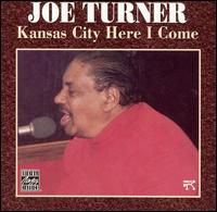 Big Joe Turner - Kansas City Here I Come lyrics