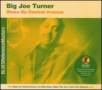Big Joe Turner - Blues on Central Avenue lyrics