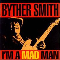 Byther Smith - I'm a Mad Man lyrics