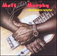 Matt "Guitar" Murphy - Way Down South lyrics
