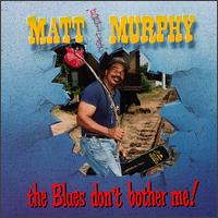 Matt "Guitar" Murphy - Blues Don't Bother Me lyrics