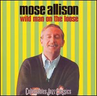 Mose Allison - Wild Man on the Loose lyrics