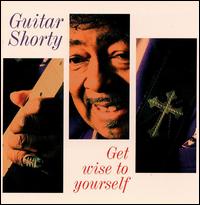 Guitar Shorty - Get Wise to Yourself lyrics