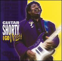 Guitar Shorty - I Go Wild! lyrics
