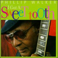 Phillip Walker - I Got a Sweet Tooth lyrics