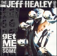 Jeff Healey - Get Me Some lyrics
