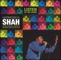 Harmonica Shah - Listen at Me Good lyrics