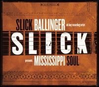 Slick Ballinger - Mississippi Soul lyrics