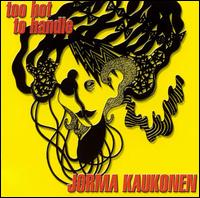 Jorma Kaukonen - Too Hot to Handle lyrics