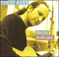 Terry Robb - When I Play My Blues Guitar lyrics