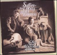 Saffire -- The Uppity Blues Women - Old, New, Borrowed & Blue lyrics