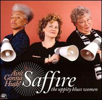 Saffire -- The Uppity Blues Women - Ain't Gonna Hush lyrics