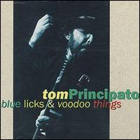 Tom Principato - Blue Licks & Voodoo Things lyrics