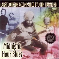 Larry Johnson - Midnight Hour Blues lyrics