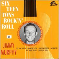 Jimmy Murphy - Sixteen Tons of Rock & Roll lyrics