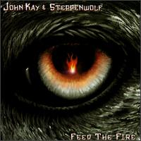 John Kay - Feed the Fire lyrics