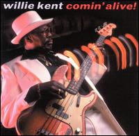 Willie Kent - Comin' Alive lyrics