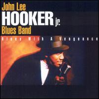John Lee Hooker, Jr. - Blues with a Vengeance lyrics