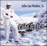 John Lee Hooker, Jr. - Cold as Ice lyrics