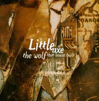 Little Axe - The Wolf That House Built lyrics