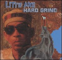 Little Axe - Hard Grind lyrics