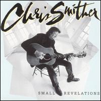 Chris Smither - Small Revelations lyrics