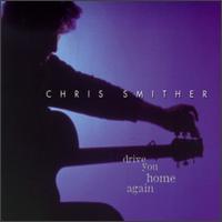 Chris Smither - Drive You Home Again lyrics