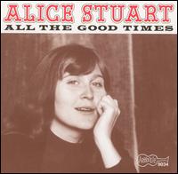 Alice Stuart - All the Good Times lyrics