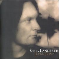 Sonny Landreth - Levee Town lyrics