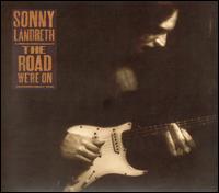 Sonny Landreth - The Road We're On lyrics