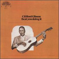 Clifford "Grandpappy" Gibson - Beat You Doing It lyrics