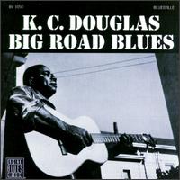 K.C. Douglas - Big Road Blues lyrics