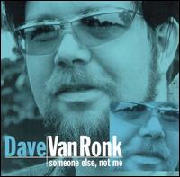 Dave Van Ronk - Somebody Else Not Me lyrics