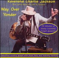 Reverend Charlie Jackson - Way over Yonder lyrics