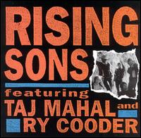 Rising Sons - Rising Sons Featuring Taj Mahal & Ry Cooder lyrics