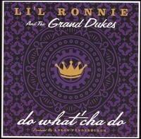 Li'l Ronnie & the Grand Dukes - Do What Cha Do lyrics