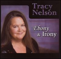 Tracy Nelson - Ebony and Irony lyrics