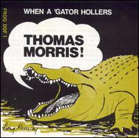 Thomas Morris - When a Gator Hollars lyrics