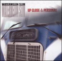 Watermelon Slim - Up Close & Personal lyrics